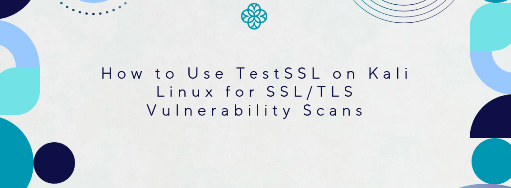 How-to-Use-TestSSL-on-Kali-Linux-for-SSL-TLS-Vulnerability-Scans-home