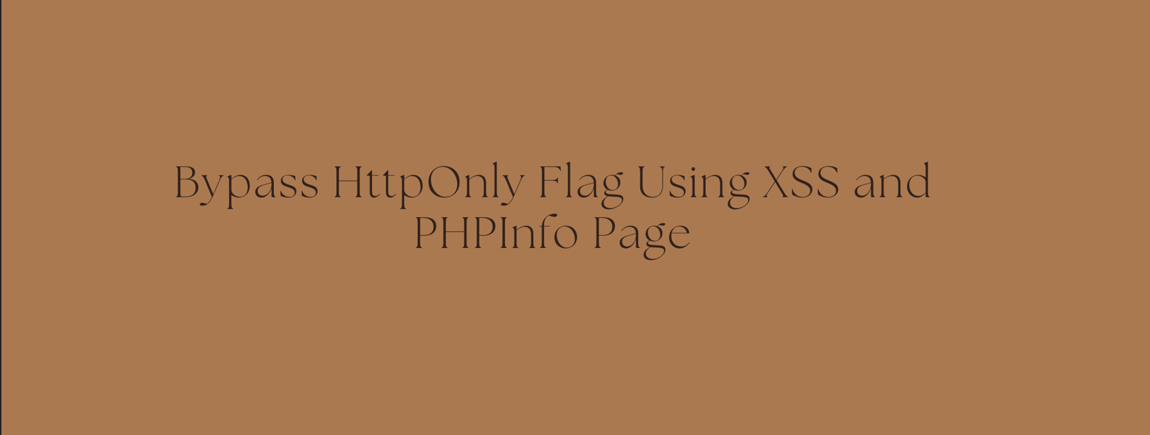 Bypass-HttpOnly-Flag-Using-XSS-and-PHPInfo-Page