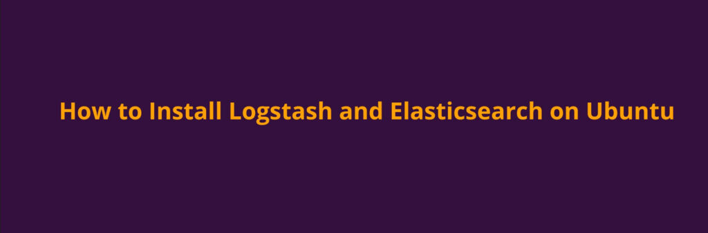 How-to-Install-Logstash-and-Elasticsearch-on-Ubuntu-Desktop-home