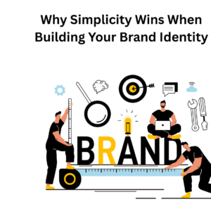 Why-Simplicity-Wins-When-Building-Your-Brand-Identity