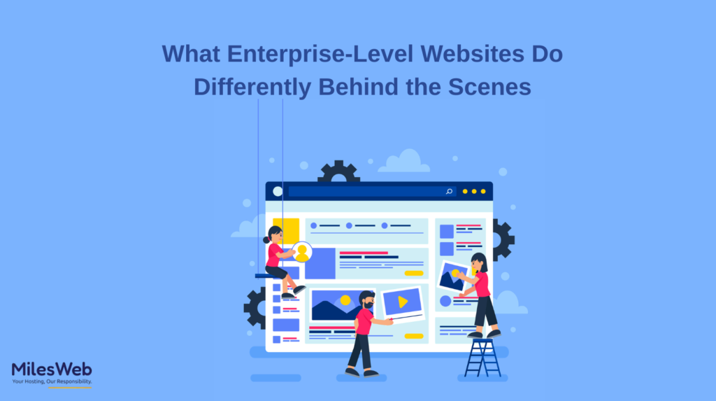 What Enterprise-Level Websites Do Differently Behind the Scenes