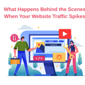 What Happens Behind the Scenes When Your Website Traffic Spikes