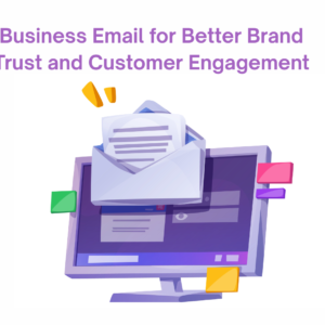 Business Email for Better Brand Trust and Customer Engagement