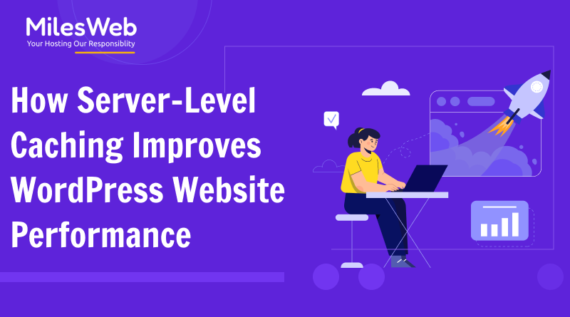 How Server-Level Caching Improves WordPress Website Performance